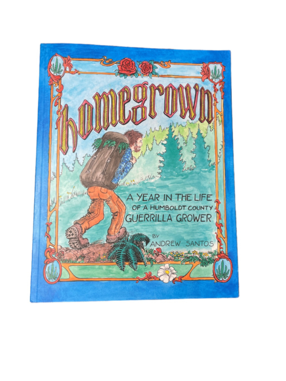 Homegrown: A Year in the Life of a Humboldt County Guerrilla Grower Book